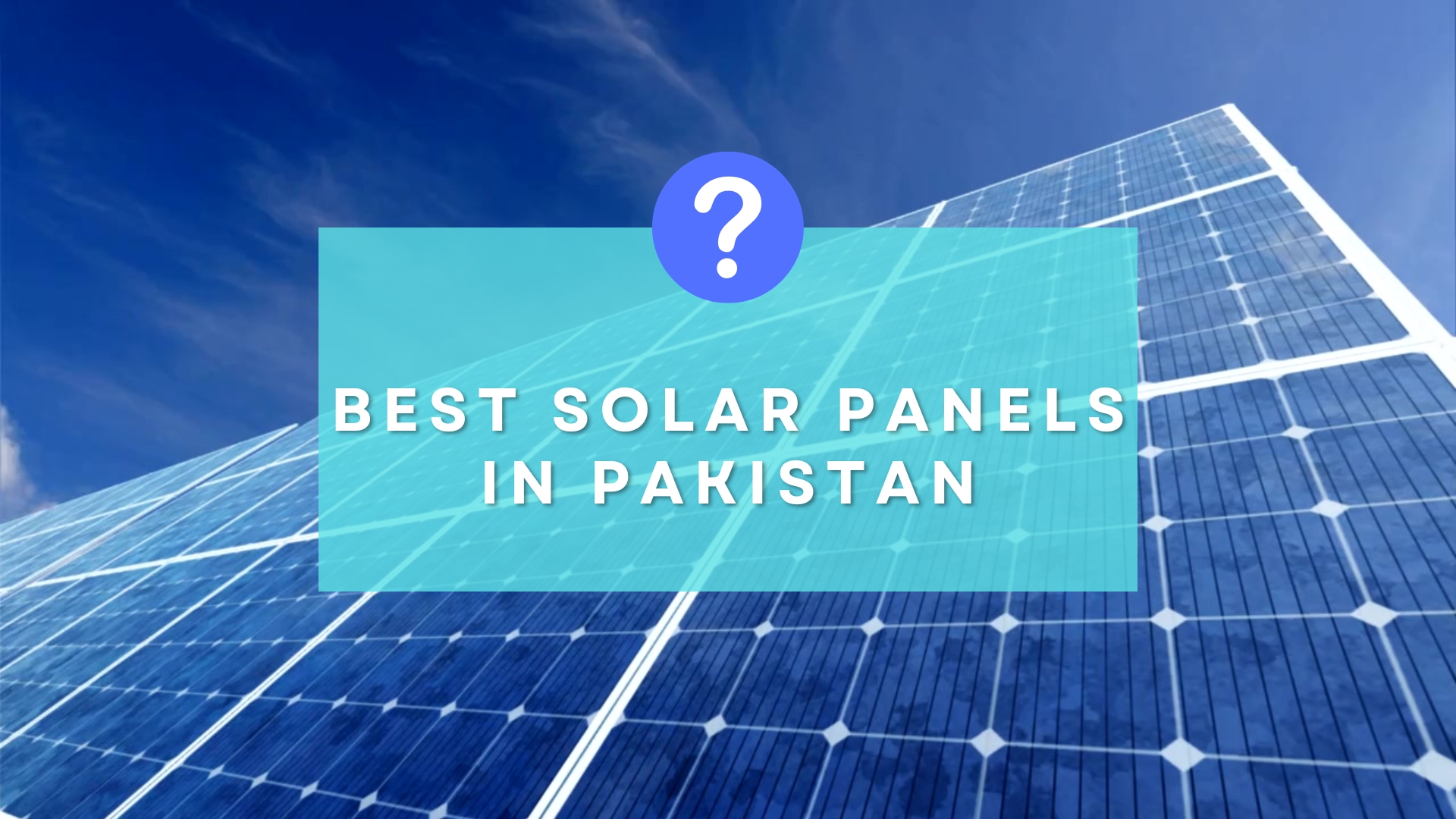 Best Solar Panels in Pakistan – Top Brands, Prices & Buying Guide 2025